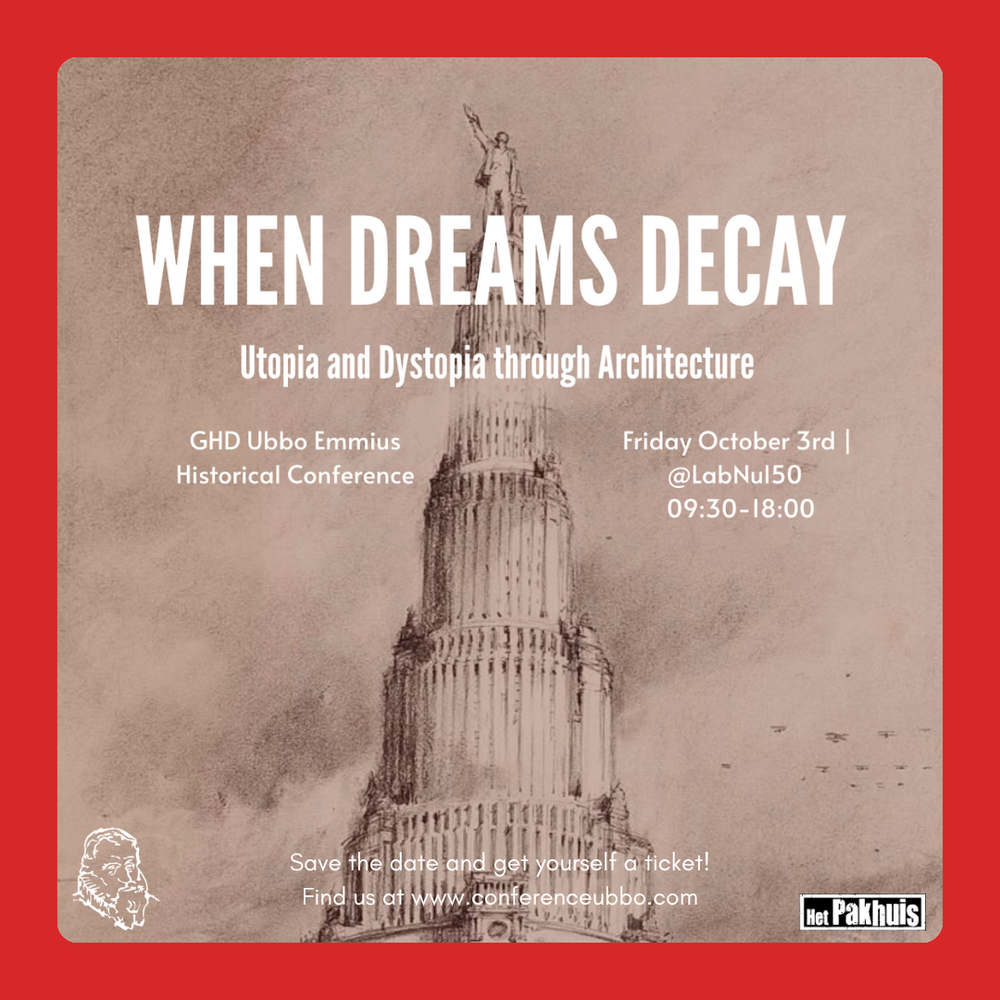 Historical Conference: When Dreams Decay: Utopia and Dystopia through Architecture